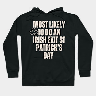 Most Likely To Do An Irish Exit St Patrick’s Day Shirt Hoodie